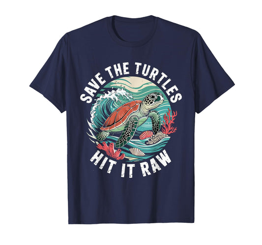 Save The Turtles Hit It Raw Funny Adult Ocean Humor T-Shirt