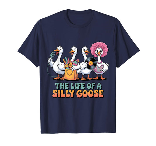 The Life of a Silly Goose Funny Trendy Meme Show Girl Tee T-Shirt