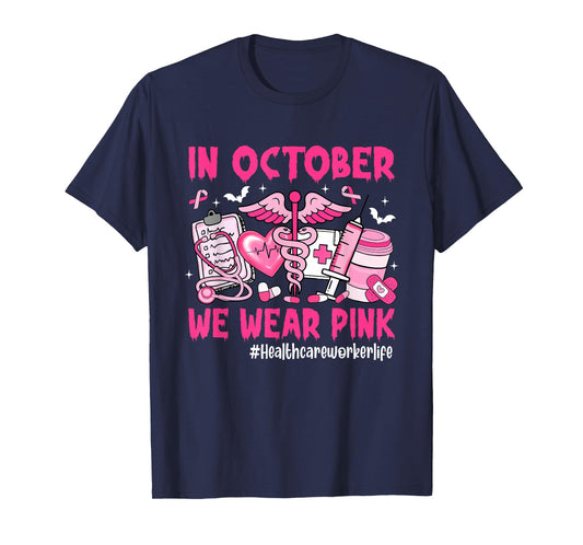 in October We Wear Pink Healthcare Worker Life Breast Cancer T-Shirt