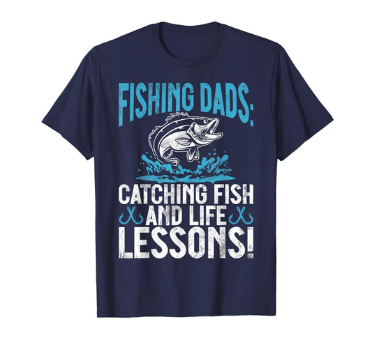 Fishing Dads Catching Fish and Life Lessons! Fishing Dad T-Shirt