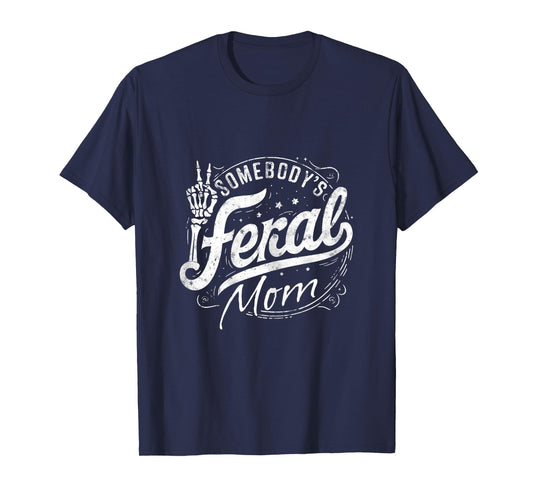 Somebody's Feral Mom Funny Mother's Day Graphic T-Shirt