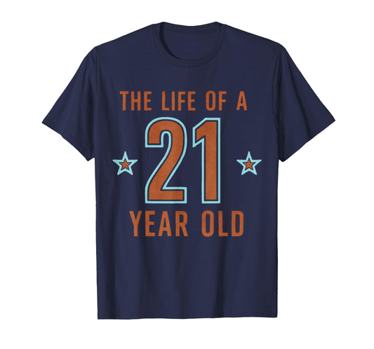 The Life of A 21 Year Old 21st Birthday T-Shirt