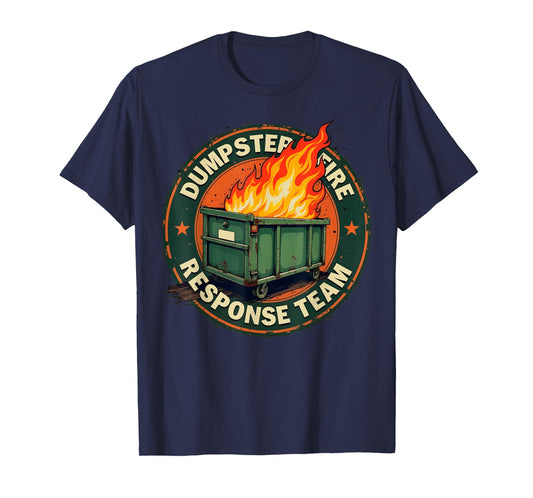 Dumpster Fire Response Team Funny Meme T-Shirt