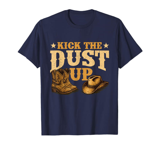 Kick The Dust Up - Cowboy Western Cowpoke Country T-Shirt