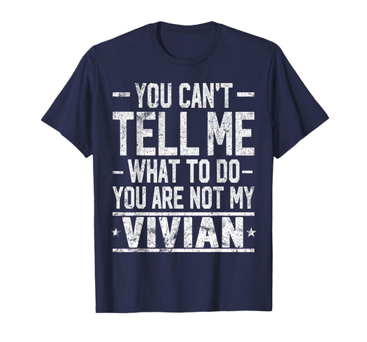 You Can't Tell Me What to Do You are Not My Vivian T-Shirt