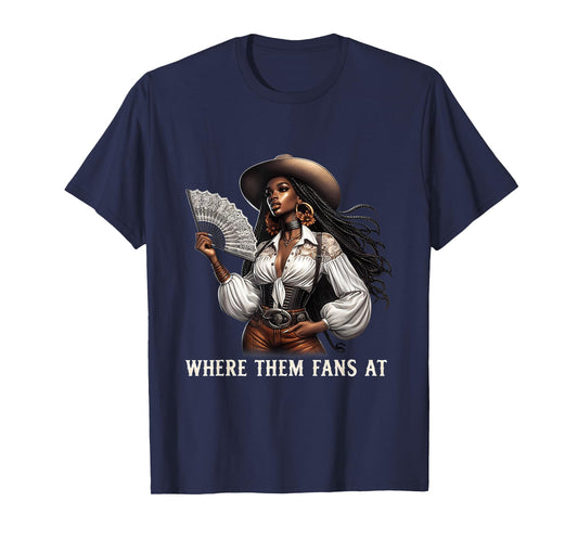 Where Them Fans At Melanin Cowgirls Country Life Women Girls T-Shirt