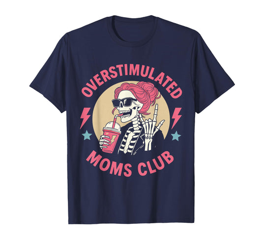 Funny Skeleton Mom Life Coffee Lover Overstimulated Mom Club T-Shirt