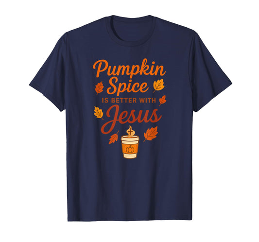Pumpkin Spice is Better with Jesus T-Shirt