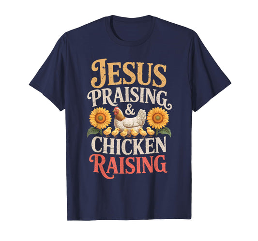 Jesus Praising & Chicken Raising Funny Faith Farm Women Men T-Shirt