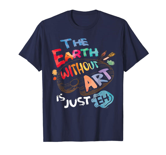 It's A Good Day To Make Art Earth Without ART Is Just Eh Funny Artist Pun Quote Kids School-going Children T-Shirt Black Small