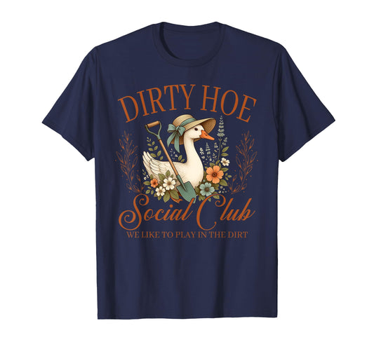 Dirty Hoe Gardening Social Club, We Like To Playing The Dirt T-Shirt