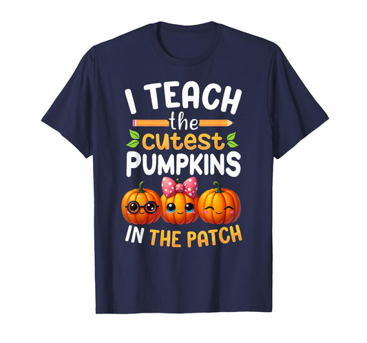 I Teach The Cutest Pumpkins in The Patch Teacher Halloween T-Shirt