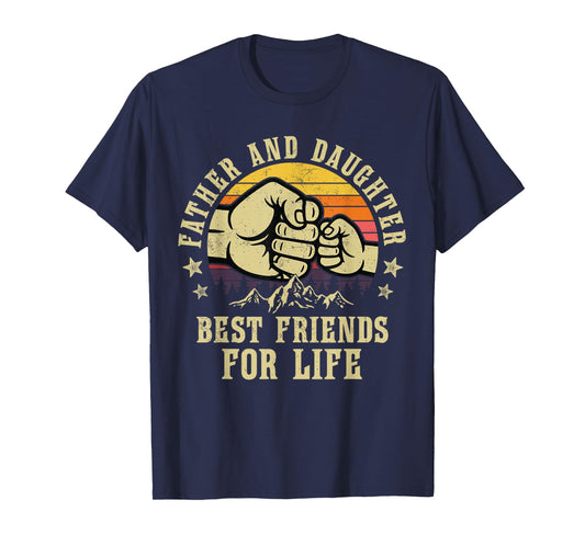 Father and Daughter Best Friends for Life Gifts Birthday Dad T-Shirt