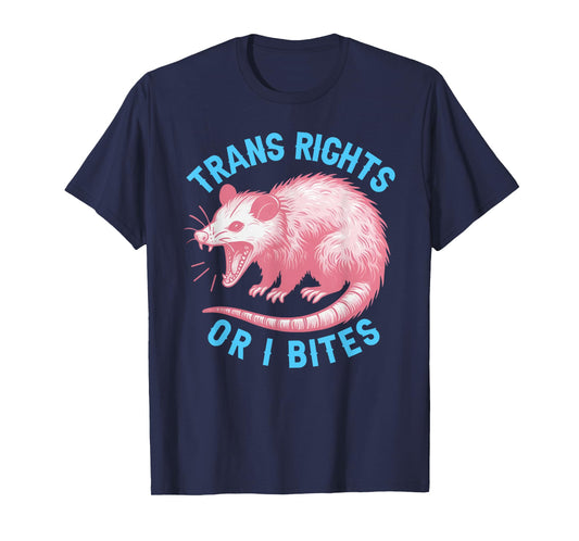 Trans Rights Or I Bites Funny Possum Support Feminist LGBTQ T-Shirt