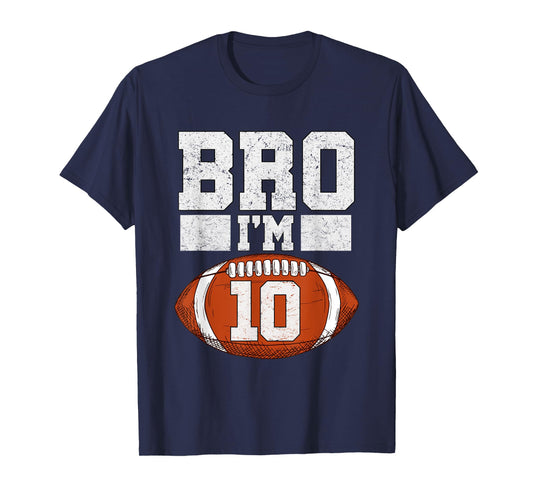 Bro I'm 10 Year Old Boy American Football Fan 10th Birthday T-Shirt