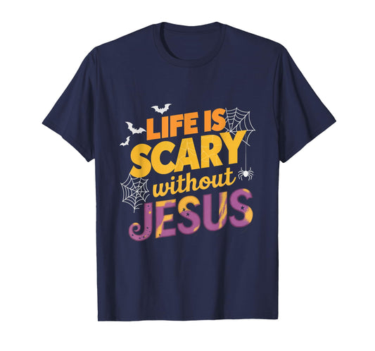 Life is Scary without Jesus Halloween Faith Spiritual T-Shirt