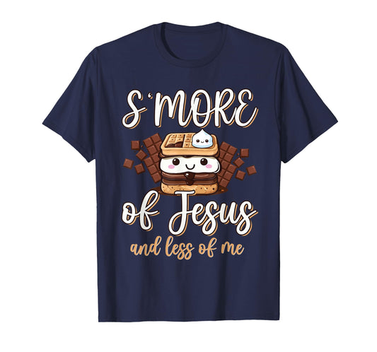 S'more Of Jesus Less Of Me Funny Christian Smore Men Women T-Shirt