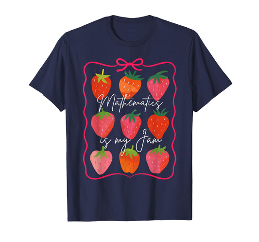 Math Teacher Math Lover Strawberry Mathematics Is My Jam T-Shirt
