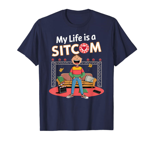 Funny My Life Is a Sitcom Funny Comedy Men Women T-Shirt