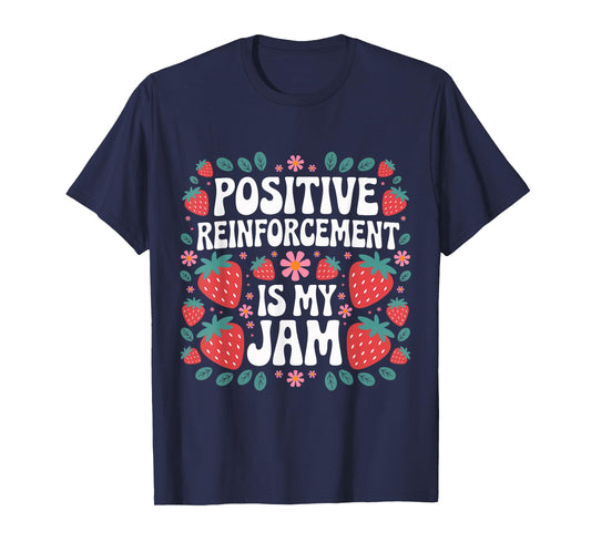 Positive Reinforcement Is My Jam ABA Therapy Strawberry T-Shirt