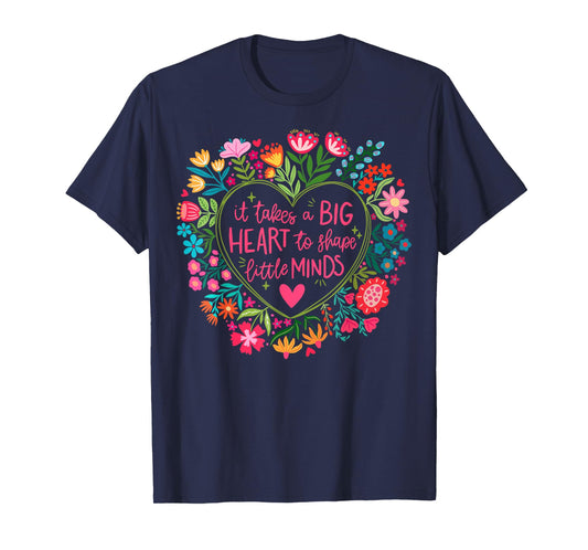 It Takes A Big Heart To Shape Little Minds Teacher Life Gift T-Shirt