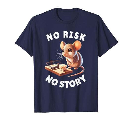 No Risk No Story Cute Mouse and Mousetrap Motivational Gift T-Shirt