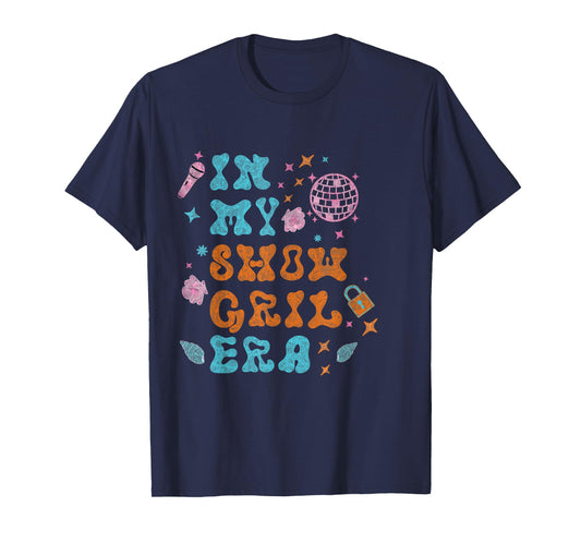 Show Girl Life in My Show Girl Era Groovy T-Shirt