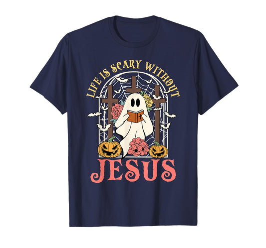 Life Is Scary Without Jesus Ghost Halloween Christian Lover T-Shirt