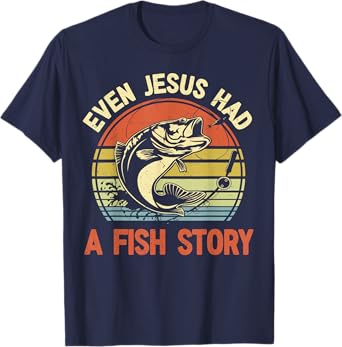 Fishing-Shirt Even Jesus Had Fish Story Funny Bass Fish Dad T-Shirt