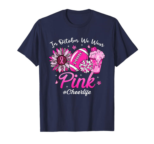 in October We Wear Pink Breast Cancer Cheer Life T-Shirt
