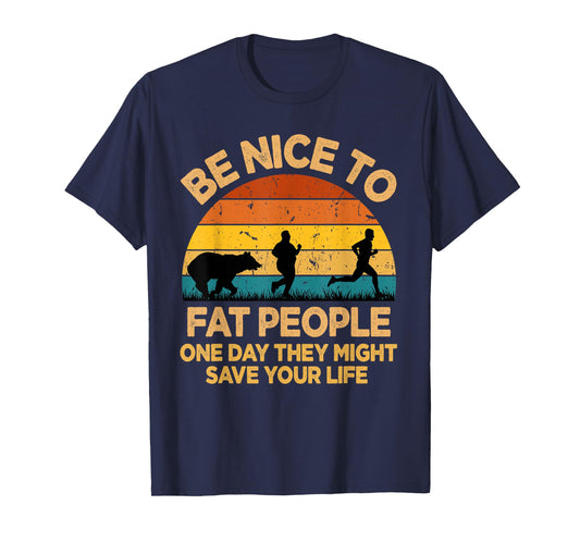 Be Nice To Fat People Might Save Life Funny Camper Vintage T-Shirt