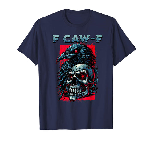 F CAW F Crow Humorous Graphic T For Men Women T-Shirt