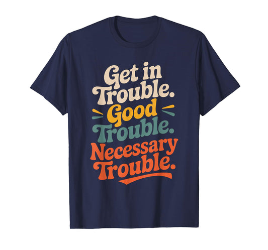 Get in Good Necessary Trouble Vintage For Social Justice T-Shirt