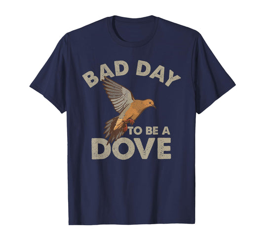 Bad Day to Be a Dove Bird Camo Hunting Season Funny Wildlife T-Shirt