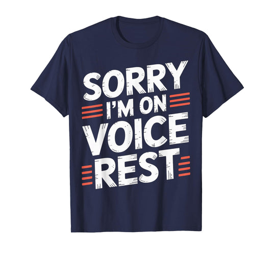 Sorry I'm On Voice Rest Vocal Choir Singer Rest |- T-Shirt