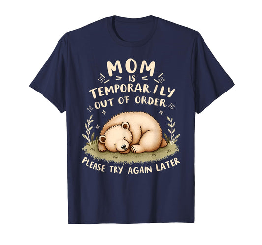 Mom Is Temporarily Out Of Order Funny Joke Mom T-Shirt
