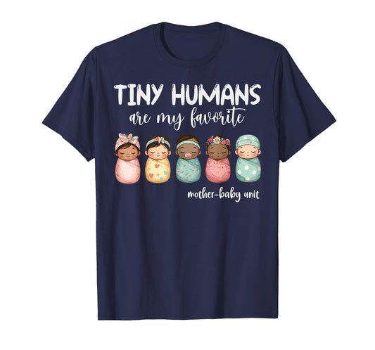Tiny Humans Are My Favorite NICU Mother Baby Unit Nurse T-Shirt