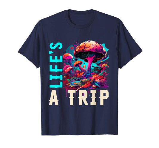 Life's a Trip Shirt Mushroom T-Shirt Funny Trippy Mushroom T-Shirt