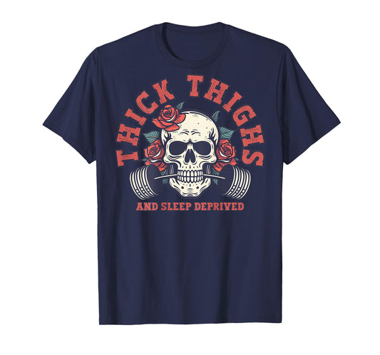 Thick Thighs And Sleep Deprived Funny Skull Gymer (on back) T-Shirt