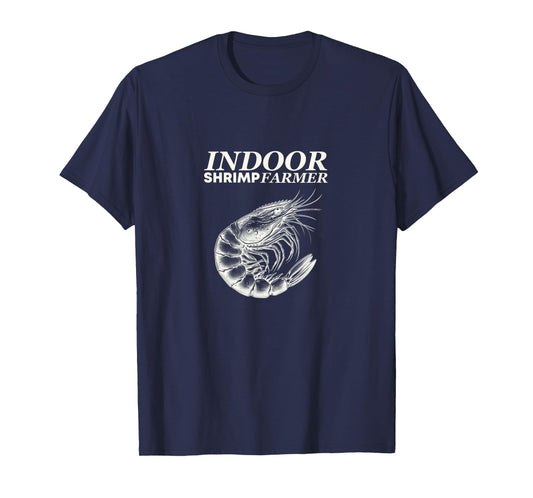 INDOOR SHRIMP FARMER T-Shirt
