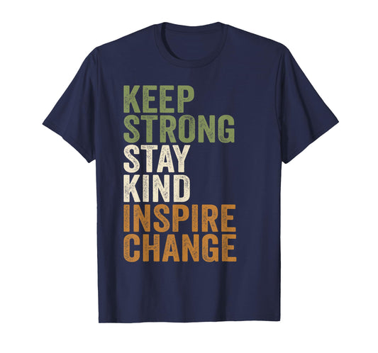 Positive Message Keep Strong Stay Kind Vintage Motivational T-Shirt