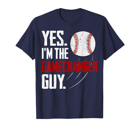 Yes I'm The Gamechanger Guy Funny Baseball Season Fan T-Shirt