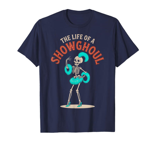 The Life of a Showghoul Graphic Halloween Costume Fun T-Shirt