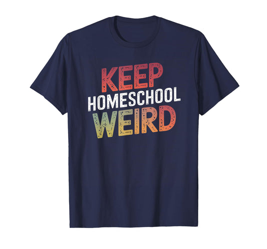 Keep Homeschool Weird Funny Teacher Homeschool Mom T-Shirt