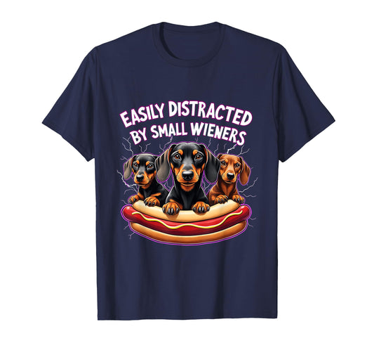 Easily Distracted By Small Wieners T-Shirt