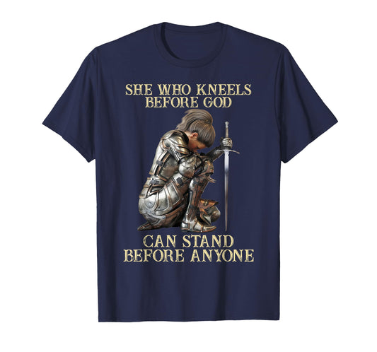 She Who Kneels Before God Can Stand Before Anyone T-Shirt