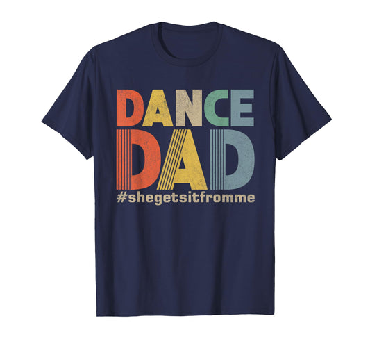 Funny Dance Dad Shirt She Gets it From Me Father Men Retro T-Shirt