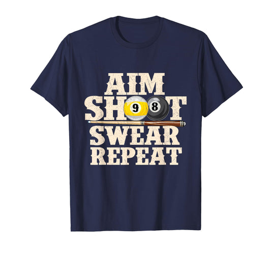 Aim Shoot Swear Repeat - 8 Ball Billiard Game Pool Player T-Shirt