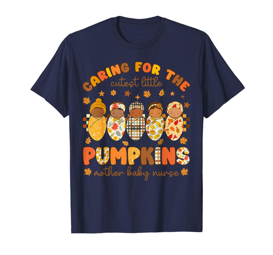 Caring for The Cutest Little Pumpkins Mother Baby Nurse T-Shirt