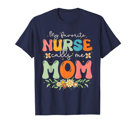 My Favorite Nurse Calls Me Mom Stethoscope Mother Nurse T-Shirt
